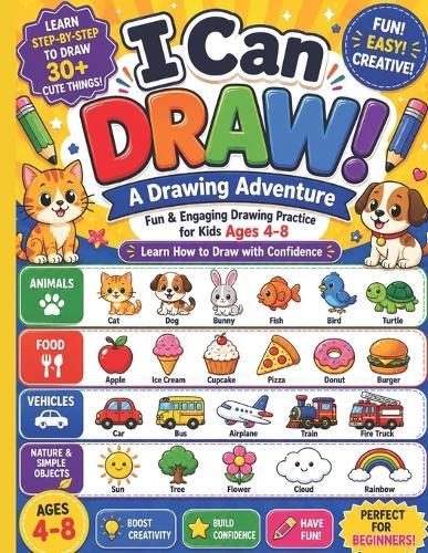 I Can Draw!: A Drawing Adventure: Fun & Engaging Step-by-Step Drawing Practice for Kids Ages 4-8