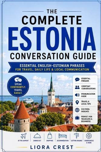 The Complete Estonia Conversation Guide: Essential English-Estonian Phrases for Travel, Daily Life & Local Communication