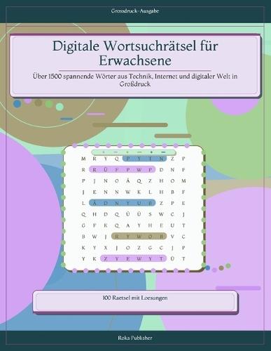 Digitale Wortsuchrätsel für Erwachsene: Über 1500 spannende Wörter aus Technik, Internet und digitaler Welt in Großdruck
