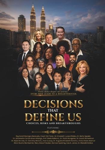 Decisions that Define Us: Choices, Risks, and Breakthroughs