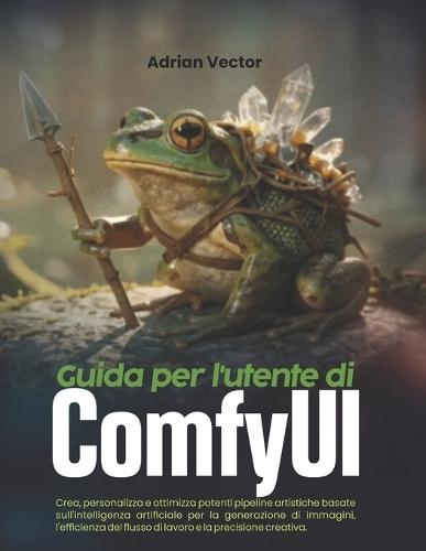 Guida per l'utente di ComfyUI: Crea, personalizza e ottimizza potenti pipeline artistiche basate sull'intelligenza artificiale per la generazione di immagini, l'efficienza del flusso di lavoro e la precisione creativa.