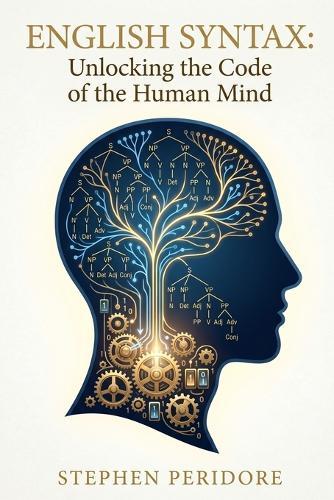 English Syntax: Unlocking the Code of the Human Mind