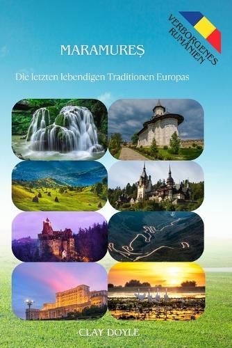 Maramureș: Die letzten lebendigen Traditionen Europas