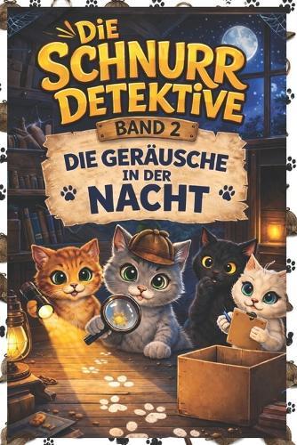 Die Schnurrdetektive: Die Geräusche in der Nacht (Band 2)