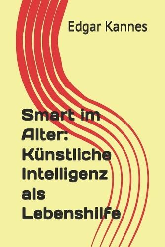 Smart im Alter: Künstliche Intelligenz als Lebenshilfe