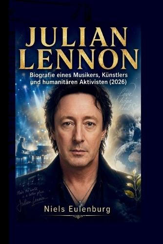 Julian Lennon: Biografie eines Musikers, Künstlers und humanitären Aktivisten (2026)