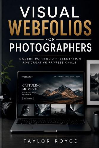 Visual Webfolios for Photographers: Modern Portfolio Presentation for Creative Professionals