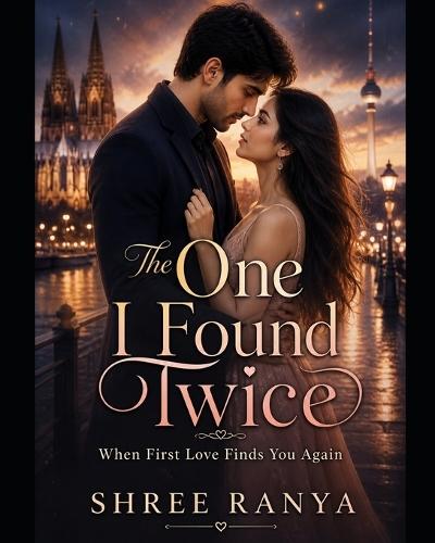 The One I Found Twice: When First Love Finds You Again