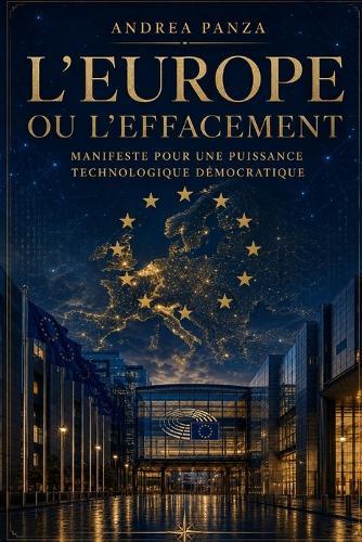 L'Europe ou l'effacement: Manifeste pour une puissance technologique démocratique