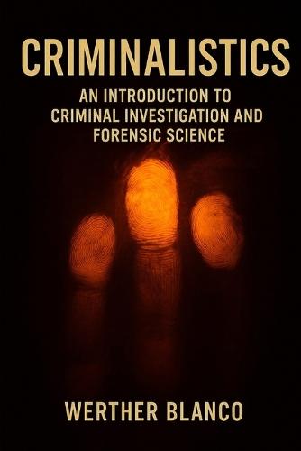 Criminalistics: An Introduction to Criminal Investigation and Forensic Science