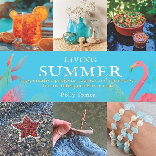 Living Summer: tips, creative projects, recipes and inspiration for an unforgettable season.