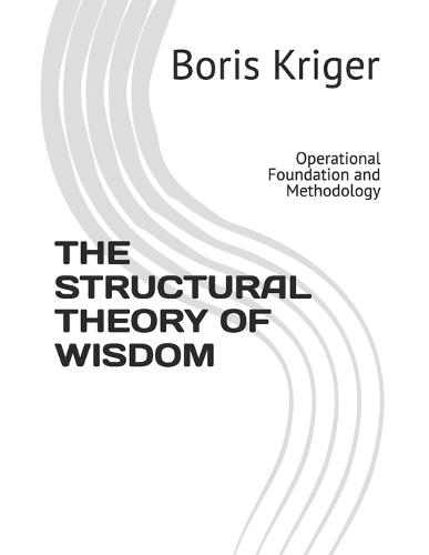 The Structural Theory of Wisdom: Operational Foundation and Methodology