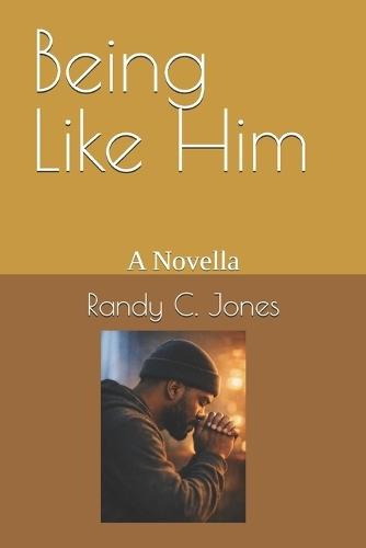 Being Like Him: A Novella