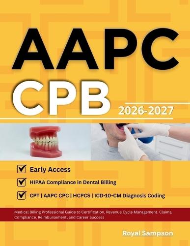 Aapc Cpb 2026-2027: Medical Billing Professional Guide to Certification, Revenue Cycle Management, Claims, Compliance, Reimbursement, and Career Success
