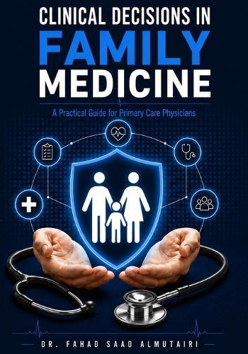 Clinical Decisions in Family Medicine: A Practical Guide for Primary Care Physicians