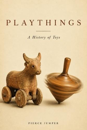 Playthings: A History of Toys