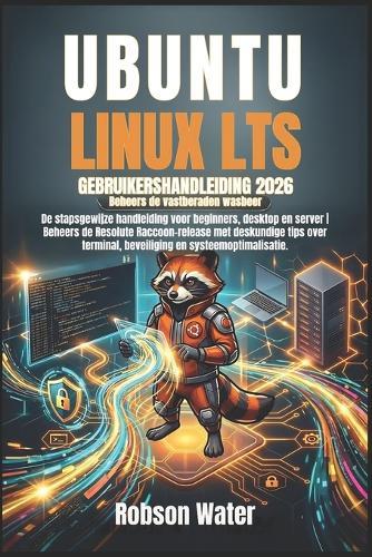 Ubuntu Linux LTS Gebruikershandleiding 2026: De stapsgewijze handleiding voor beginners, desktop en server Beheers de Resolute Raccoon-release met deskundige tips over terminal, beveiliging en systeemoptimalisatie.