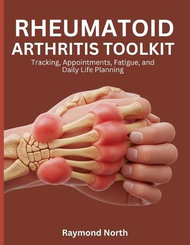 Rheumatoid Arthritis Toolkit: Tracking, Appointments, Fatigue, and Daily Life Planning