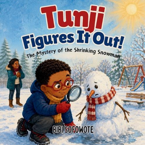 Tunji Figures It Out!: The Mystery of the Shrinking Snowman