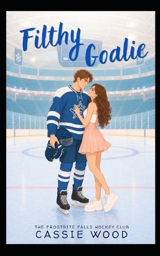 Filthy Goalie: A Grumpy Sunshine Forced Proximity Hockey Romance