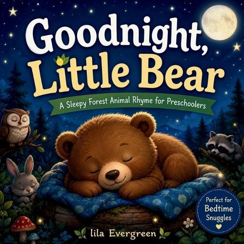 Goodnight, Little Bear: A Sleepy Forest Animal Rhyme for Preschoolers