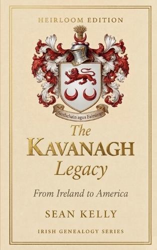 The Kavanagh Family Legacy: From Ireland to America