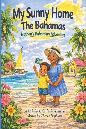 My Sunny Home The Bahamas: Nathan's Bahamian Adventure