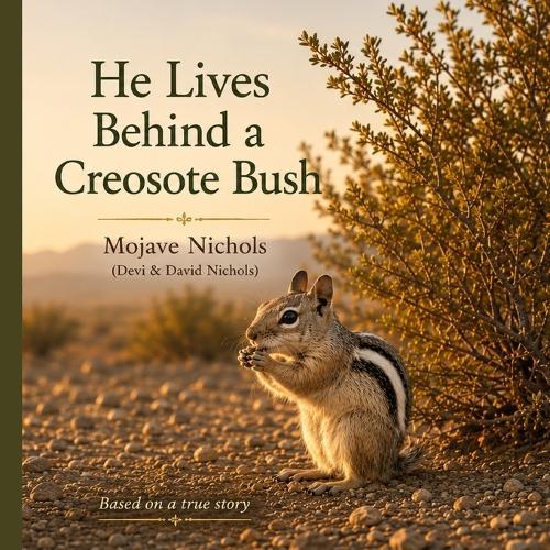 He Lives Behind a Creosote Bush: A Mojave Desert Story