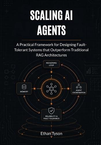 Scaling AI Agents: A Practical Framework for Designing Fault-Tolerant Systems that Outperform Traditional RAG Architectures