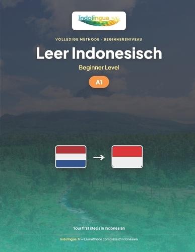 Leer Indonesisch - Niveau A1 Beginner: Volledige methode: 60 geïllustreerde lessen, 1.300 oefeningen, essentiële woordenschat
