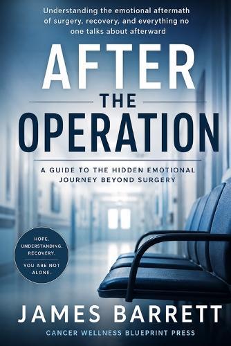After the Operation: Understanding the Emotional Impact of Surgery, Hospital, and Recovery