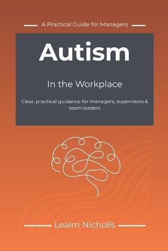 Autism in the Workplace: A Practical Guide for Managers to Support Performance, Communication and Fairness