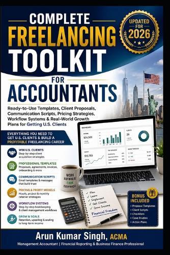Complete Freelancing Toolkit for Accountants: Ready-to-Use Templates, Client Proposals, Communication Scripts, Pricing Strategies, Workflow Systems & Real-World Growth Plans for Getting U.S. Clients