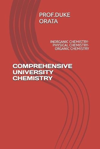 Comprehensive University Chemistry: Inorganic Chemistry- Physical Chemistry- Organic Chemistry