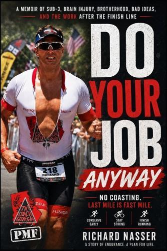 Do Your Job Anyway: A Memoir of Endurance, Brain Injury, Brotherhood, and the Work After the Finish Line