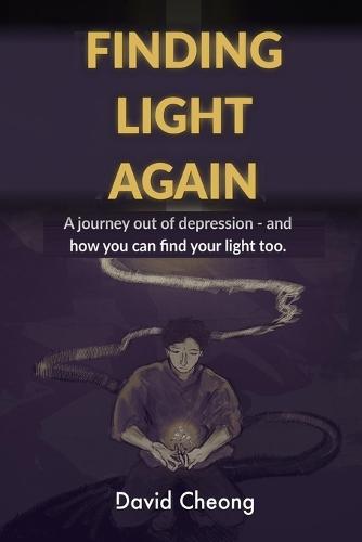 Finding Light Again: A Journey Out of Depression - and How You Can Find Your Light Too