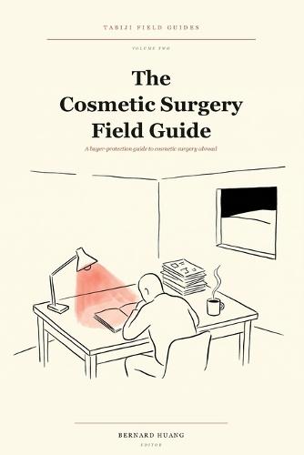 The Cosmetic Surgery Field Guide: A Buyer-Protection Guide to Cosmetic Surgery and Hair Restoration Abroad