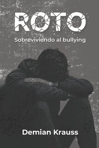 Roto: Sobreviviendo al bullying