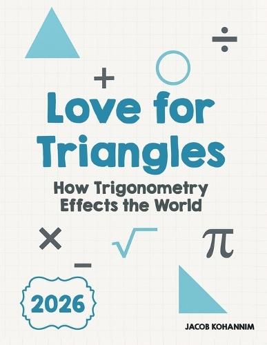 Love for Triangles: How Trigonometry Effects the World