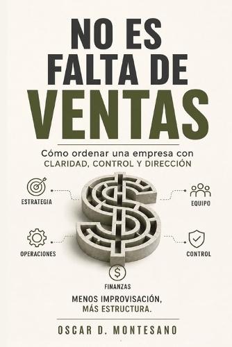 No Es Falta De Ventas: La estructura que necesita una empresa para crecer con claridad y control