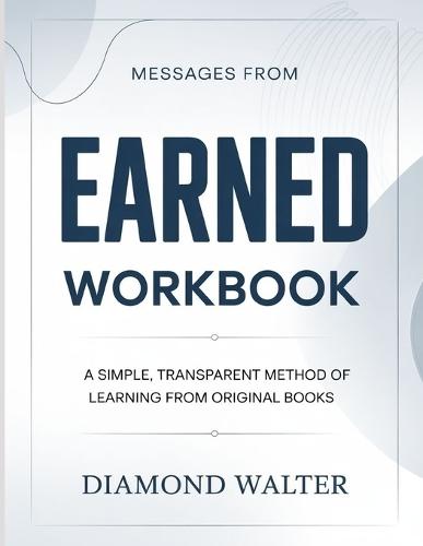 Messages From Earned: A Simple, Transparent Method Of Learning From Original Books