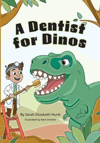 A Dentist for Dinos: A Fun Children's Book About Going to the Dentist
