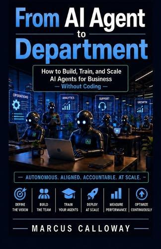 From AI Agent to Department: How to Build Train, and Scale AI Agents Into High-Performing Deparments