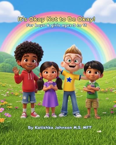 It's Okay Not to Be Okay!: For boys & girls ages 5 to 11
