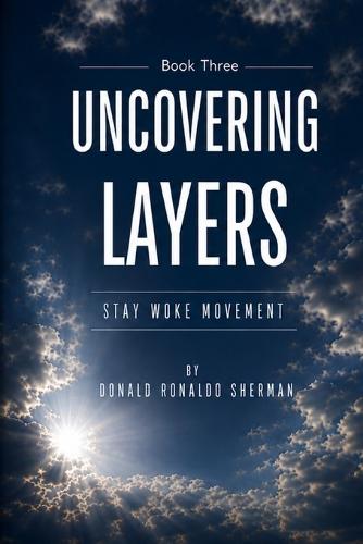 Uncovering Layers Book 3: Book Three