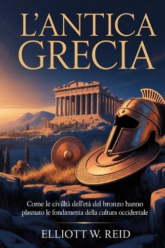 L'Antica Grecia: Come le civiltà dell'età del bronzo hanno plasmato le fondamenta della cultura occidentale