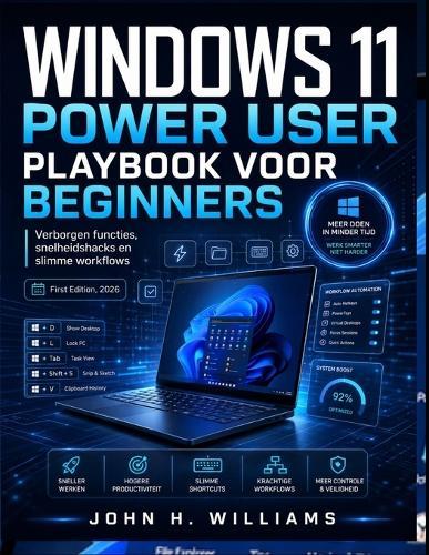 Windows 11 Power User Playbook Voor Beginners: Verborgen functies, snelheidshacks en slimme workflows
