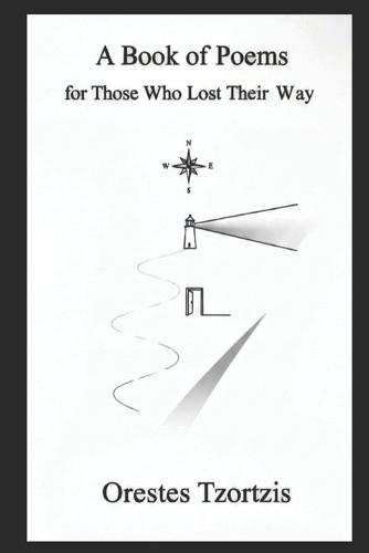 A Book of Poems for Those Who Lost Their Way: Finding Light in the Darkness through Poetry