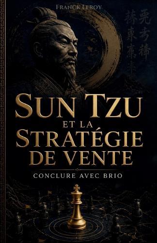 Sun Tzu et la Stratégie de Vente: Conclure avec Brio