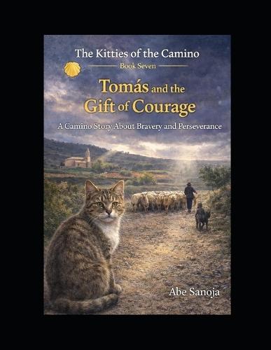 The Kitties of the Camino: Tomás and the Gift of Courage